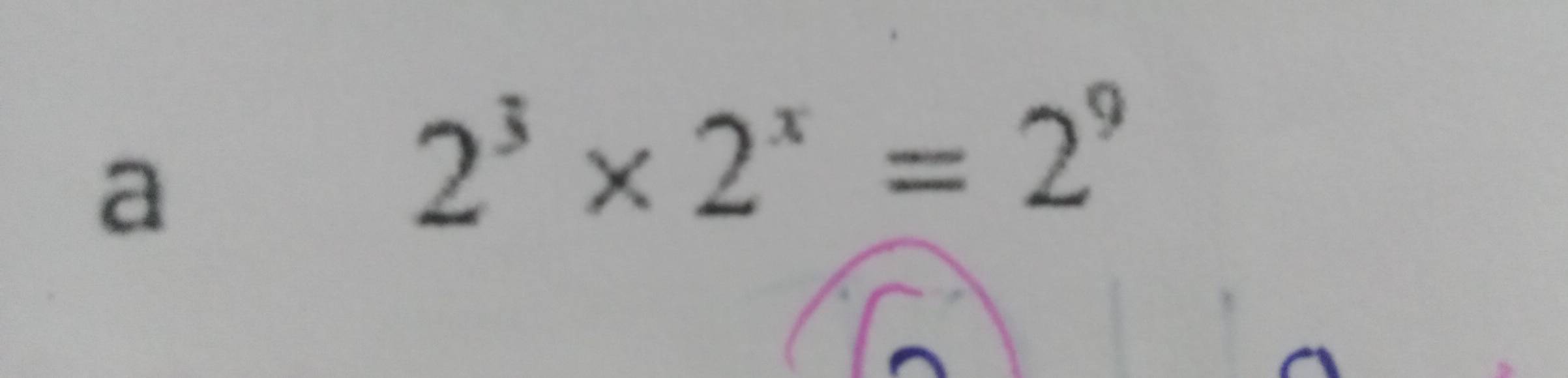 a
2^3* 2^x=2^9