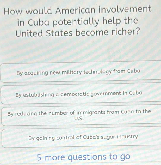 How would American involvement 
in Cuba potentially help the 
United States become richer?