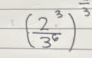 ( 2^3/3^6 )^frac 3