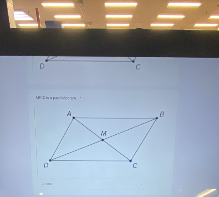 ABCD is a parallelogram. * 
Choose