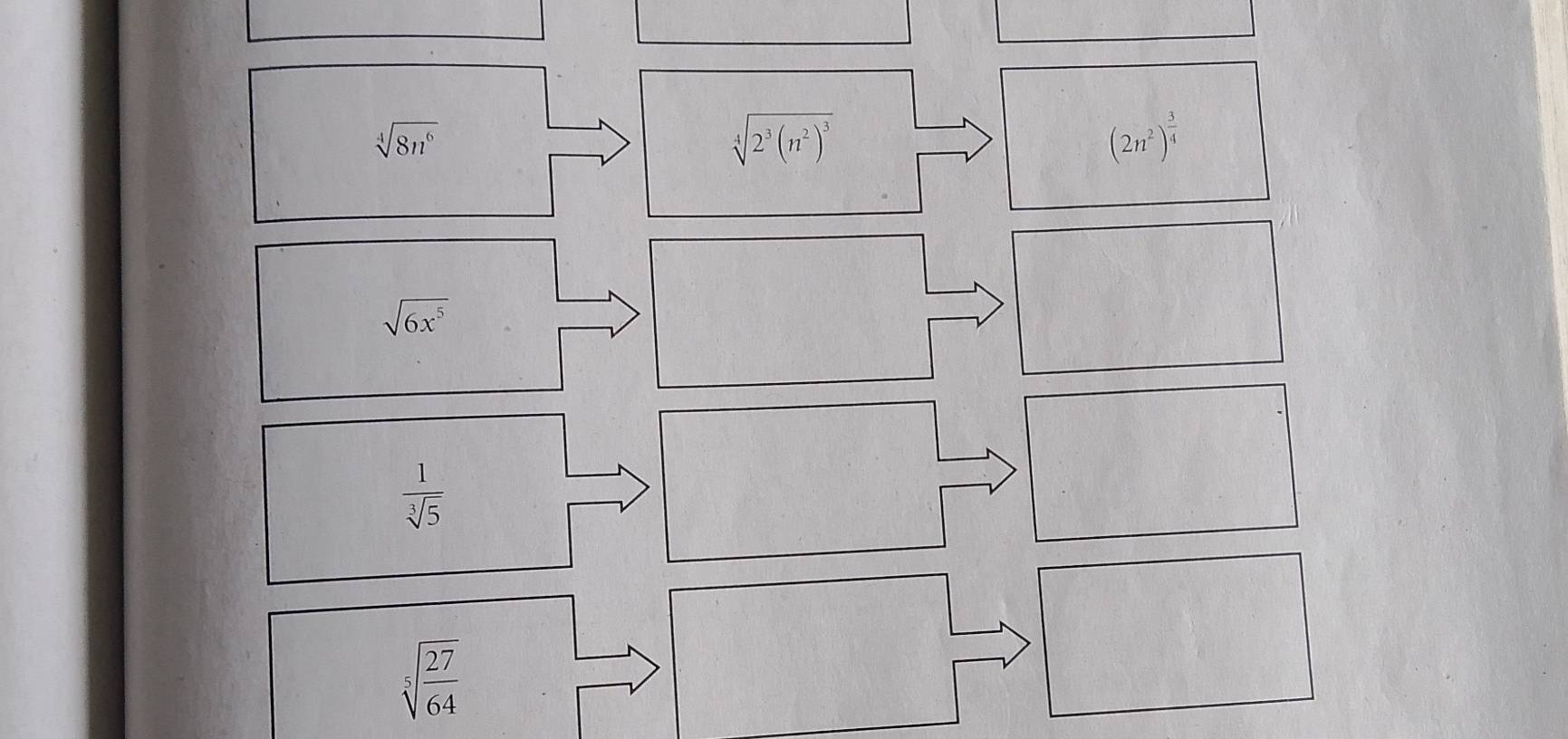 sqrt[4](8n^6)
sqrt[4](2^3(n^2)^3)
(2n^2)^ 3/4 
sqrt(6x^5)
 1/sqrt[3](5) 
sqrt[5](frac 27)64