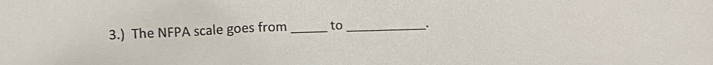 3.) The NFPA scale goes from _to _.