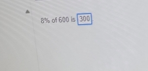 8% of 600 is 300