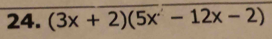 (3x+2)(5x-12x-2)