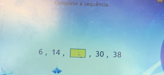 Complete a sequência.

6 , 14
30, 38