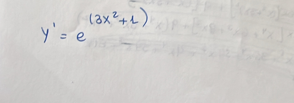 y'=e^((3x^2)+1)