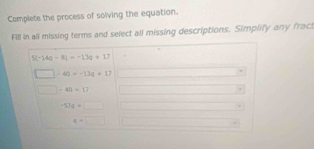 Complete the process of solving the equation.
Fill in all missing terms and select all missing descriptions. Simplify any fract