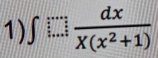 ∈t ... dx/X(x^2+1) 