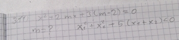 x^2+2mx+3(m-2)=0 x^2_1+x^2_2+5(x_1+x_2)<0</tex>
m=