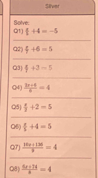 Silver
Q8)  (6x+74)/8 =4