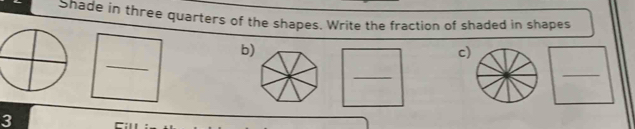 Solved: Shade in three quarters of the shapes. Write the fraction of ...