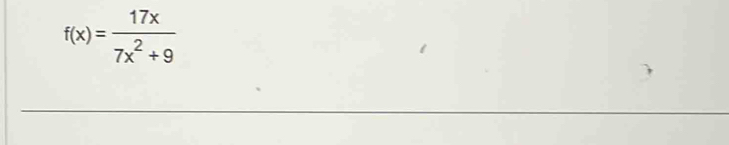f(x)= 17x/7x^2+9 