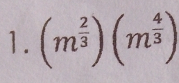 (m^(frac 2)3)(m^(frac 4)3)