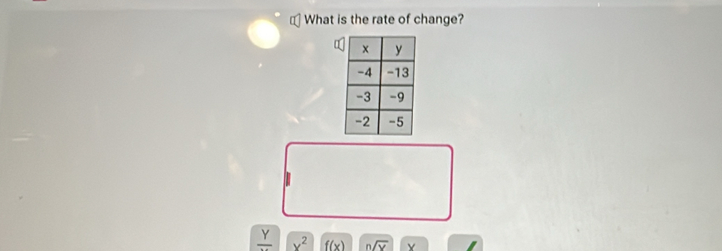 What is the rate of change?
Y
x^2 f(x) nsqrt(V)