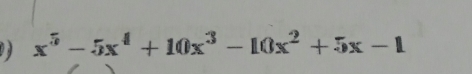 x^5-5x^4+10x^3-10x^2+5x-1