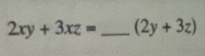 2xy+3xz= _
(2y+3z)