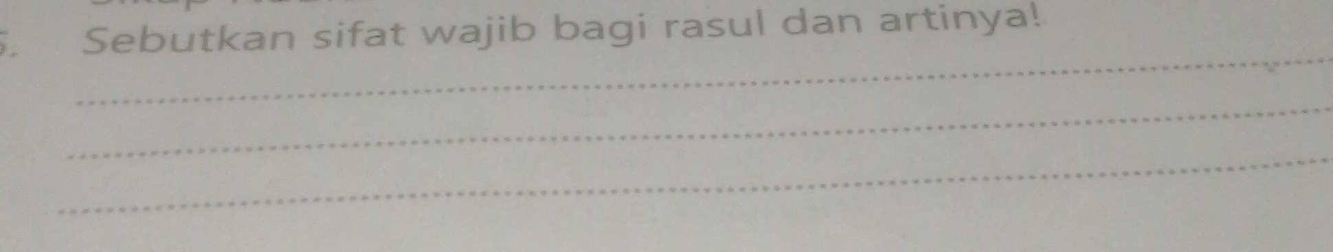 Sebutkan sifat wajib bagi rasul dan artinya! 
_ 
_ 
_