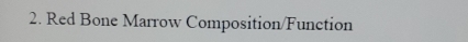 Red Bone Marrow Composition/Function