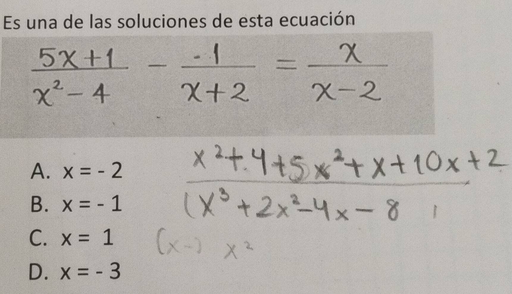 Es una de las soluciones de esta ecuación
A. x=-2
B. x=-1
C. x=1
D. x=-3