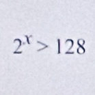 2^x>128