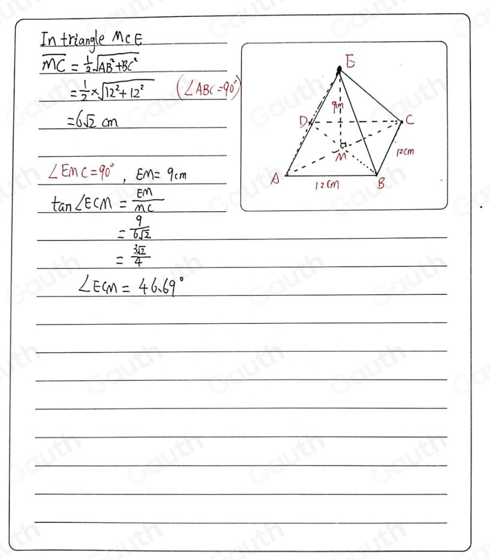 In triangle MCE
overline MC= 1/2 sqrt(AB^2+BC^2)
= 1/2 * sqrt(12^2+12^2) (∠ ABC=90°)
=6sqrt(2)cm

∠ EMC=90°, EM=9cm
tan ∠ ECM= EM/MC 
= 9/6sqrt(2) 

= 3sqrt(2)/4 

∠ ECM=46.69° _