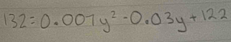 132=0.007y^2-0.03y+122