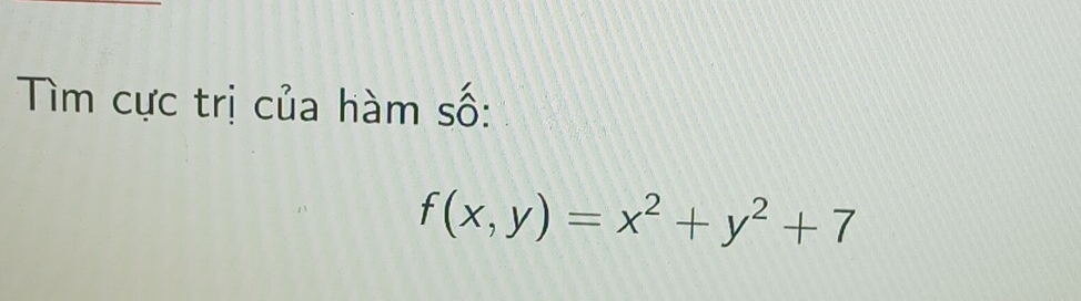 Tìm cực trị của hàm số:
f(x,y)=x^2+y^2+7