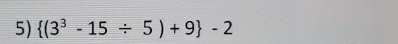  (3^3-15/ 5)+9 -2