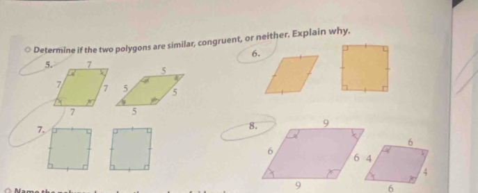 Determine if the two polygons are similar, congruent, or neither. Explain why. 
6. 
7.