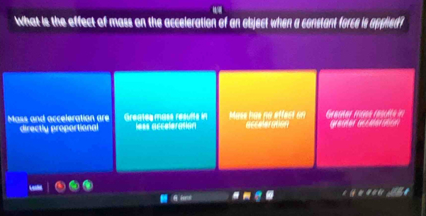 What is the effect of mass on the acceleration of an object when a constant force is applied?
Mass and acceleration are Greates mass resufts in Mass has ne effect on Graiar fgeg fasche in
directly proportional less acceleration acceleration grauter accmaration