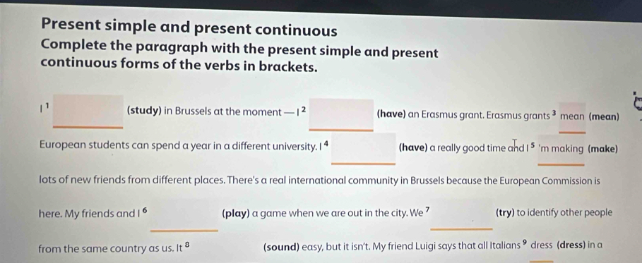 Solved: Present simple and present continuous Complete the paragraph ...