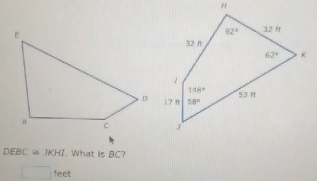 DEBC≌ JKHI. What is BC?
□ feet