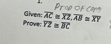 Given: overline AC≌ overline XZ, overline AB≌ overline XY
Prove: overline YZ≌ overline BC