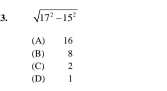 sqrt(17^2-15^2)
(A) 16
(B) 8
(C) 2
(D) 1