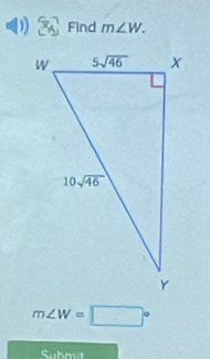 Find m∠ W.
m∠ W=□°
Submut