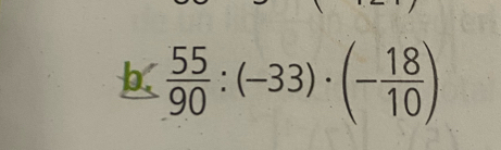  55/90 :(-33)· (- 18/10 )