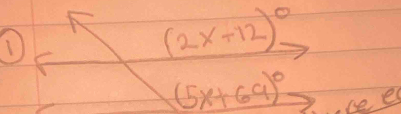 1
(2x-12)^circ 
(5x+69)^circ 
e