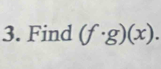 Find (f· g)(x).