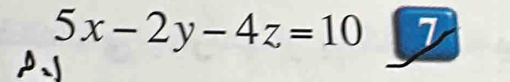 5x-2y-4z=10