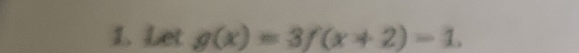 Let g(x)=3f(x+2)-1.