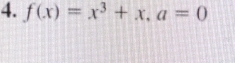 f(x)=x^3+x, a=0