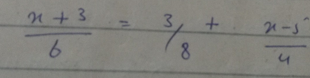  (x+3)/6 = 3/8 + (x-5)/4 