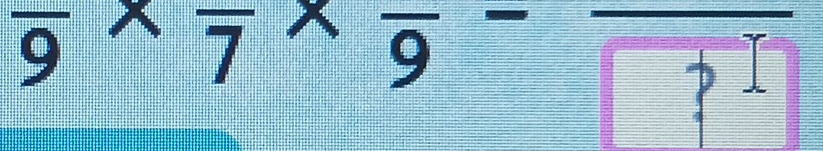 overline 9* frac 7* frac 9-frac 11