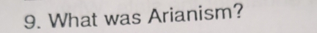 What was Arianism?