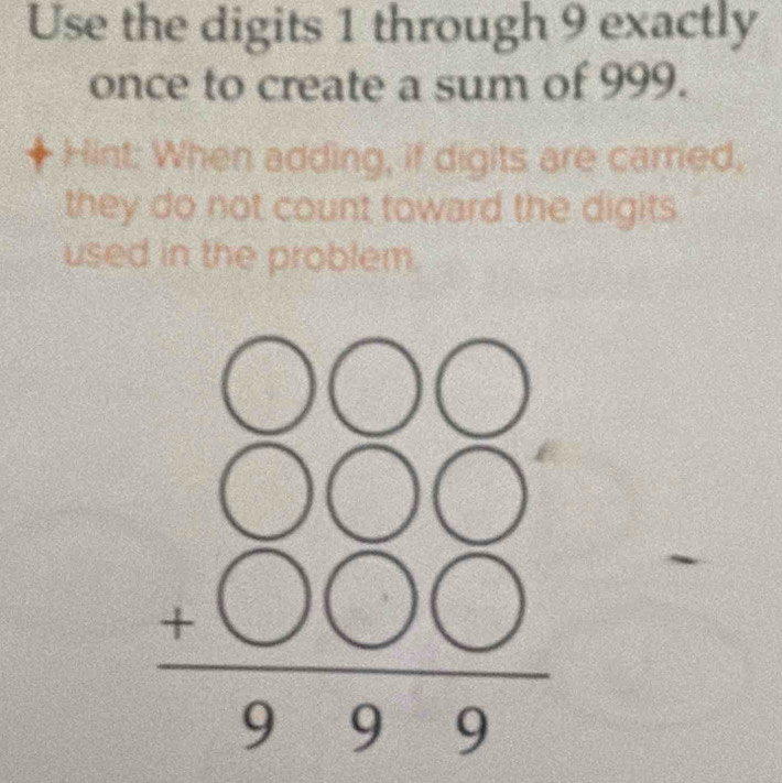 Solved: Use the digits 1 through 9 exactly once to create a sum of 999 ...