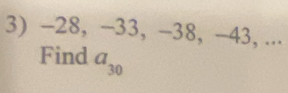 -28, −33, −38, −43, ... 
Find a_30