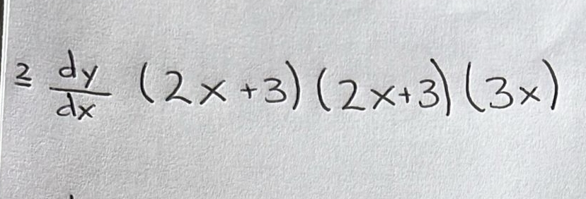 3 dy/dx (2x+3)(2x+3)(3x)