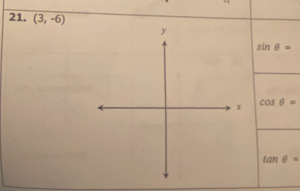 (3,-6)
sin θ =
cos θ =
tan θ =