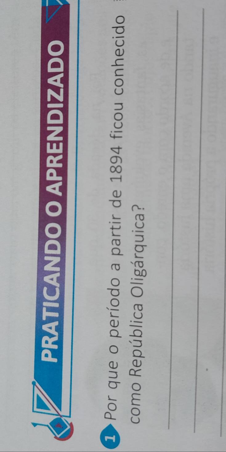 PRATICANDO O APRENDIZADO 
1>Por que o período a partir de 1894 ficou conhecido 
como República Oligárquica? 
_ 
_ 
_