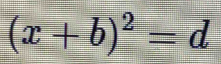 (x+b)^2=d